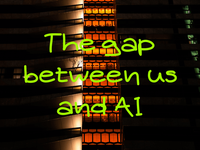 The gap between us and AI